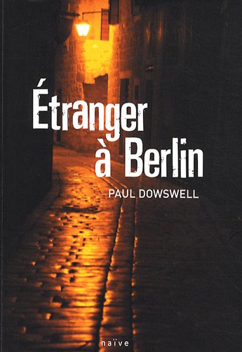 Etranger Ã: Berlin (French Edition) (9782350211923) by Paul Dowswell