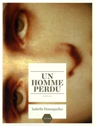 Stock image for Un homme perdu Desesquelles, Isabelle for sale by LIVREAUTRESORSAS