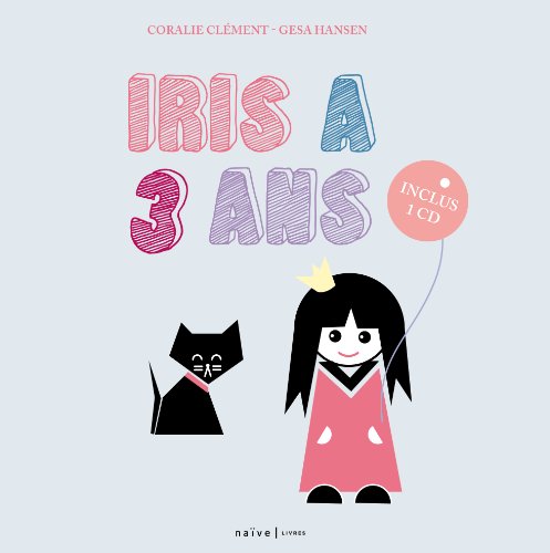 Stock image for Iris a trois ans (+CD) - PROJET ANNULE [Broch] Clement, Coralie et Hansen, Gesa for sale by BIBLIO-NET