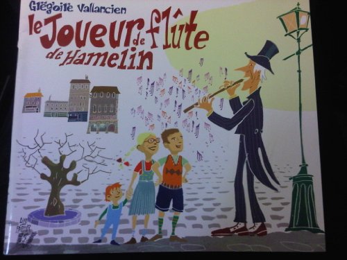 LE JOUEUR DE FLUTE DE HAMELIN - GREGOIRE VALLANCIEN