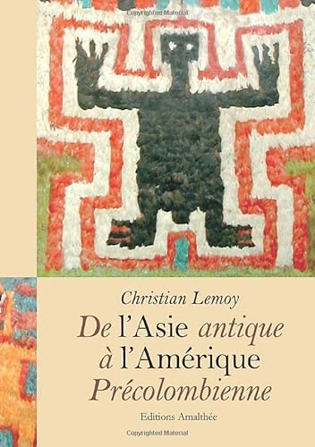 9782350272535: DE L ASIE ANTIQUE A L AMERIQUE PRECOLOMBIENNE