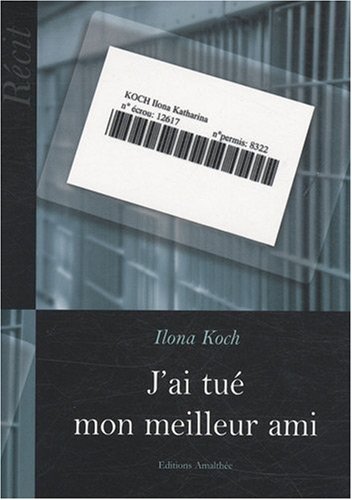 j ai tue mon meilleur ami (9782350274966) by Ilona Koch