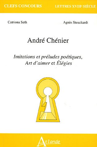 Imagen de archivo de Andr Chnier, "Imitations et prludes potiques", "Art d'aimer" et "lgies" a la venta por Chapitre.com : livres et presse ancienne