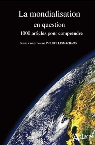 Stock image for La mondialisation en question - 1000 articles pour comprendre for sale by Gallix