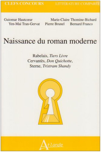 Beispielbild fr Naissance du roman moderne Rabelais, Tiers Livre, Cervants, Don Quichotte, Sterne, Tristram Shandy zum Verkauf von Tamery