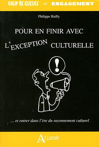 9782350301679: Pour en finir avec l'exception culturelle: Et entrer dans l're du rayonnement culturel