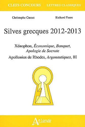 Beispielbild fr Silves Grecques 2012-2013 : Xnophon, Economique, Banquet, Apologie De Socrate ; Apollonios De Rhode zum Verkauf von RECYCLIVRE