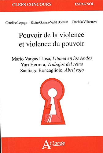 Beispielbild fr Pouvoir de la violence et violence du pouvoir - Mario Vargas Llosa, Lituma en: los Andes, Yuri Herrera, Trabajos del reino, Santiago Roncagliolo, Abril rojo zum Verkauf von WorldofBooks