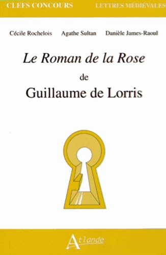 Beispielbild fr Le roman de la rose de Guillaume de Lorris [Broch] James-Raoul/Sultan/Rochelois zum Verkauf von BIBLIO-NET