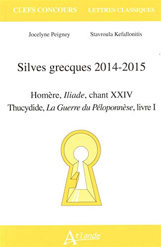 Beispielbild fr Silves Grecques 2014-2015 : Homre, Iliade, Chant Xxiv ; Thucydide, La Guerre Du Ploponnse, Livre zum Verkauf von RECYCLIVRE