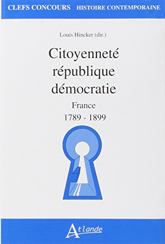 9782350302744: Citoyennet, Rpublique, Dmocratie en France 1789-1899