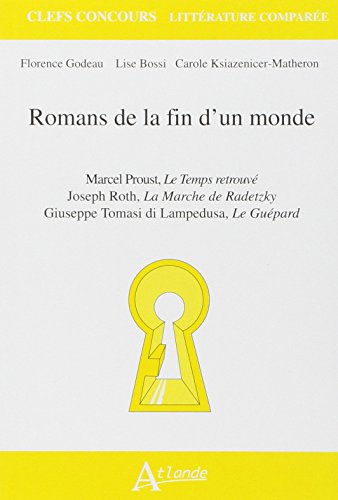 Beispielbild fr Romans de la fin d'un monde : Marcel Proust, Le Temps retrouv ; Joseph Roth, La Marche de Radetzky ; Giuseppe Tomasi di Lampedusa, Le Gupard zum Verkauf von Revaluation Books