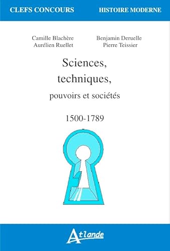 Imagen de archivo de SCIENCES, TECHNIQUES, pouvoirs et socits, 1500-1789 a la venta por medimops