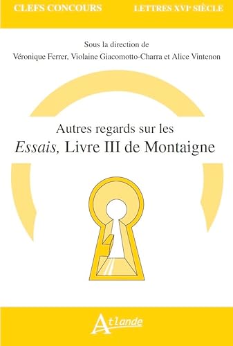 Stock image for Autres regards sur Les essais de Montaigne Livre III [Broch] Ferrer Veronique/Vin for sale by BIBLIO-NET