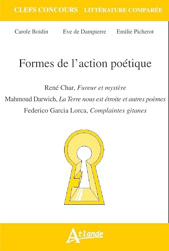 Stock image for Formes de l'action potique Ren Char, Fureur et mystre, Mahmoud Darwich, La: Terre nous est troite et autres pomes, Frederico Garcia Lorca, Complaintes [Broch] De Dampierre-Noiray/Picherot for sale by BIBLIO-NET