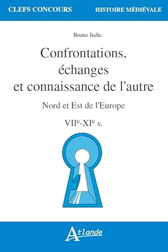 Stock image for Confrontations, changes et connaissance de l'autre - Nord et Est de l'Europe - VIIe-XIe s. for sale by Ammareal