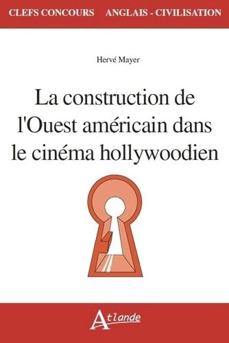 9782350304564: La construction de l'Ouest amricain dans le cinma hollywoodien