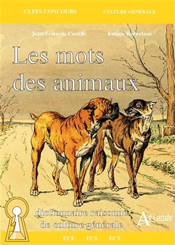 Stock image for Les mots des animaux - Dictionnaire raisonn de culture gnrale for sale by Ammareal