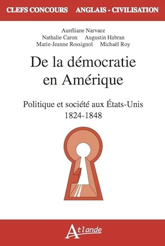 9782350307619: De la dmocratie en Amrique: Politique et socit aux Etats-Unis 1824 - 1848