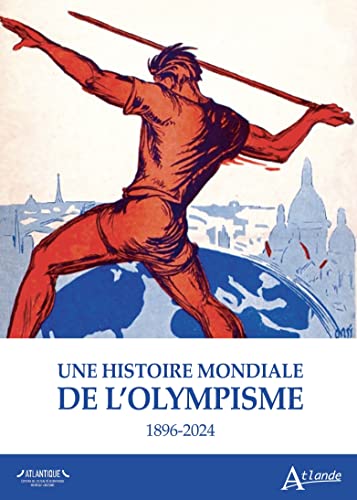 Stock image for Une histoire mondiale de l'olympisme: 1896-2024 for sale by Librairie A LA PAGE