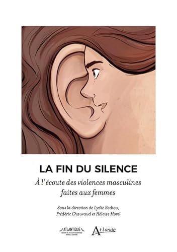 Beispielbild fr La fin du silence:  l'coute des violences masculines faites aux femmes zum Verkauf von Ammareal