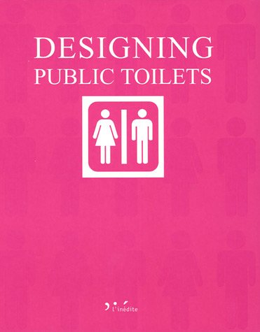 9782350320045: Designing Public Toilets: Edition en cinq langues franais-anglais-allemand-espagnol-italien