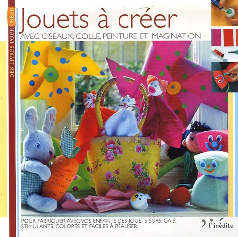 Stock image for Jouets  crer : Avec ciseaux, colle, peinture et imagination for sale by Mli-Mlo et les Editions LCDA