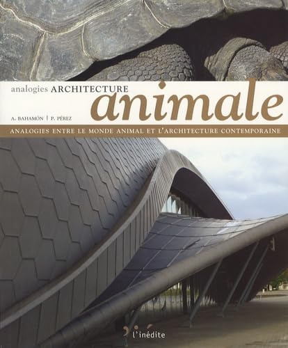 9782350321066: Architecture animale - Analogies entre le monde animal et l'architecture