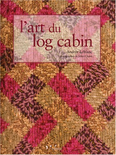Imagen de archivo de L'art du log cabin : Edition bilingue franais-anglais a la venta por medimops