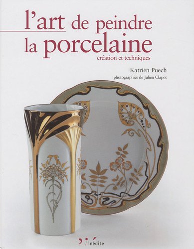 Beispielbild fr L'art De Peindre La Porcelaine : Cration Et Techniques zum Verkauf von RECYCLIVRE