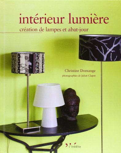 9782350321868: Intrieur lumire: Cration de lampes et abat-jour