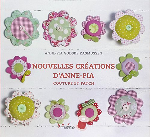 9782350321981: Nouvelles crations d'Anne-Pia: Couture et patch