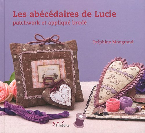 Stock image for Les abcdaires de Lucie : Patchwork et appliqu brod for sale by Ammareal