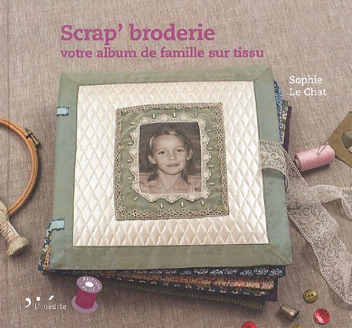 Stock image for Scrap' broderie : votre album de famille sur tissu for sale by Ammareal