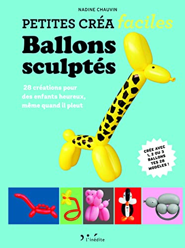 9782350323336: Ballonss scults: 28 crations pour des enfants heureux, mme quand il pleut