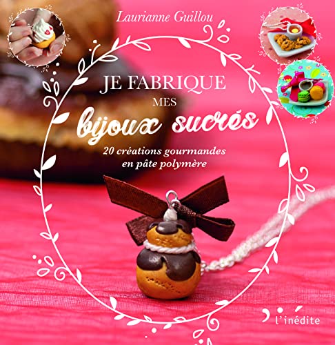 Beispielbild fr Je fabrique mes bijoux sucrs : 20 crations gourmandes en pte polymre zum Verkauf von medimops