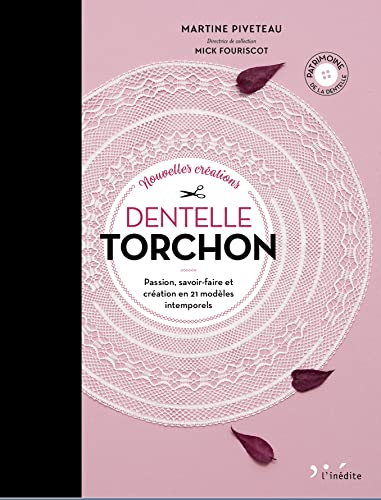Stock image for Dentelle torchon, passion, savoir-faire et creation en 21 modeles intemporels. for sale by Books+