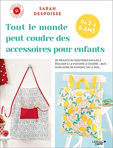 Beispielbild fr Tout Le Monde Peut Coudre Des Accessoires Pour Enfants, De 2  6 Ans : 20 Projets Du Quotidien Facil zum Verkauf von RECYCLIVRE