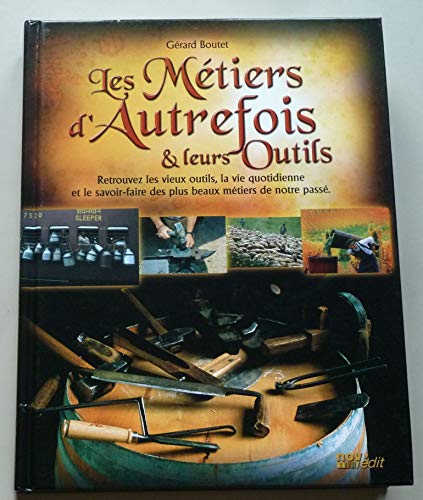 Beispielbild fr Boutet (grard) Les Metiers D'autrefois Et Leurs Outils zum Verkauf von RECYCLIVRE