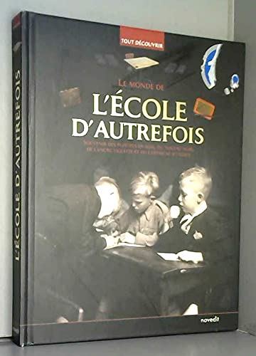 Imagen de archivo de LE MONDE DE L'COLE D'AUTREFOIS. Souvenirs des pupitres en bois, du tableau noir, de l'encre violette et du certificat d'tude a la venta por Librairie Rouchaleou