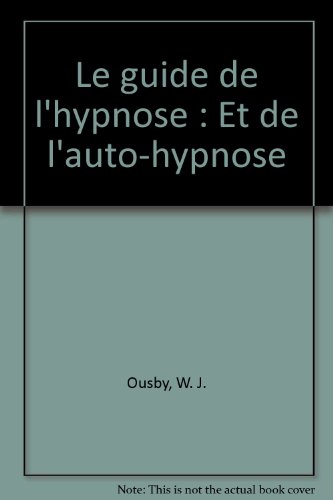 Beispielbild fr Le guide de l'hypnose : Et de l'auto-hypnose zum Verkauf von medimops