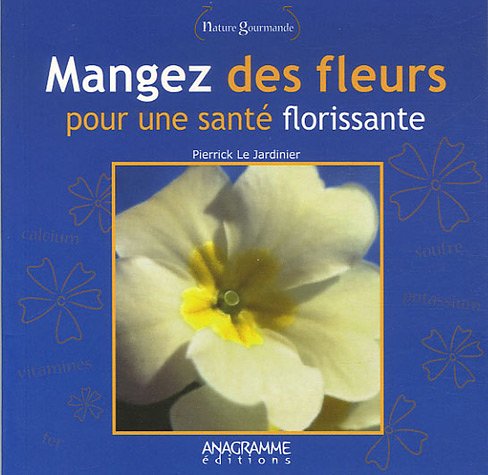 Beispielbild fr Mangez des fleurs : Pour une sant florissante zum Verkauf von medimops