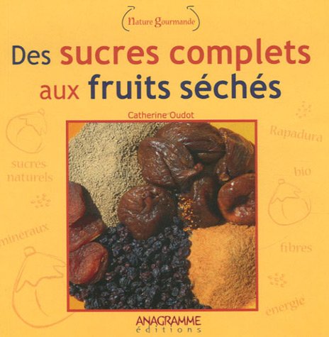 Stock image for Des sucres complets aux fruits schs for sale by Ammareal