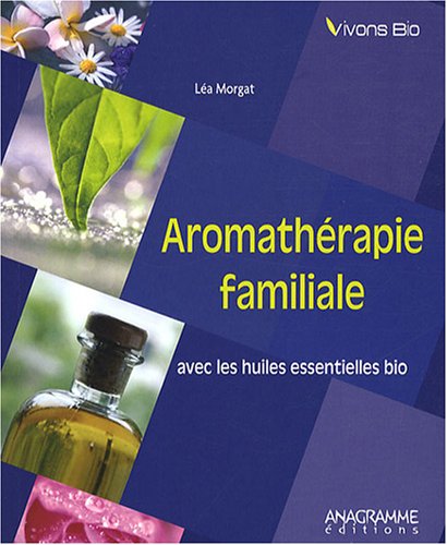 9782350351773: Aromathrapie familiale avec les huiles essentielles bio