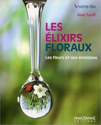 Beispielbild fr Les lixirs floraux - Les fleurs et nos motions zum Verkauf von Ammareal