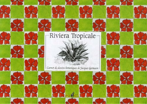Stock image for Riviera Tropicale : Carnets de dessins botaniques de Jacques Germain for sale by medimops