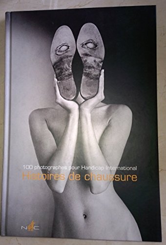 Beispielbild fr Histoires de chaussure. 100 photographes pour Handicap International zum Verkauf von Ammareal