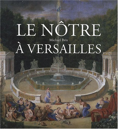Le NÃ´tre Ã: Versailles (9782350390406) by [???]