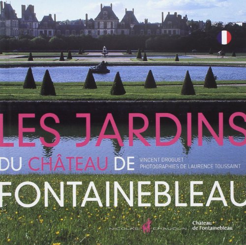 Les Jardins du ChÃ¢teau de Fontainebleau (9782350390888) by Vincent Droguet