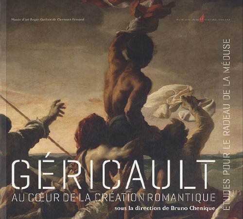 Beispielbild fr Gericault, au coeur de la creation romantique: Etudes pour Le radeau de la Meduse zum Verkauf von Ludilivre Photobooks